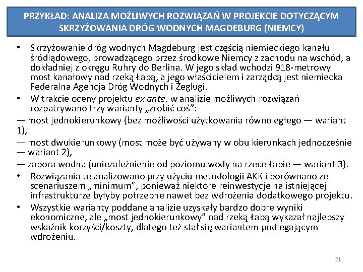 PRZYKŁAD: ANALIZA MOŻLIWYCH ROZWIĄZAŃ W PROJEKCIE DOTYCZĄCYM SKRZYŻOWANIA DRÓG WODNYCH MAGDEBURG (NIEMCY) • Skrzyżowanie