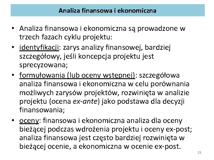 Analiza finansowa i ekonomiczna • Analiza finansowa i ekonomiczna są prowadzone w trzech fazach