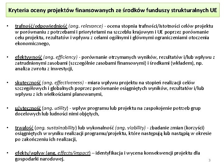 Kryteria oceny projektów finansowanych ze środków funduszy strukturalnych UE • trafność/odpowiedniość (ang. relevance) -