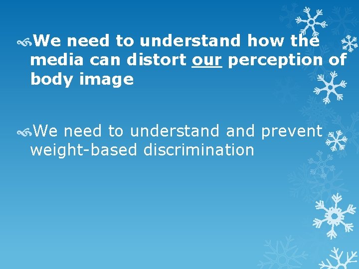  We need to understand how the media can distort our perception of body