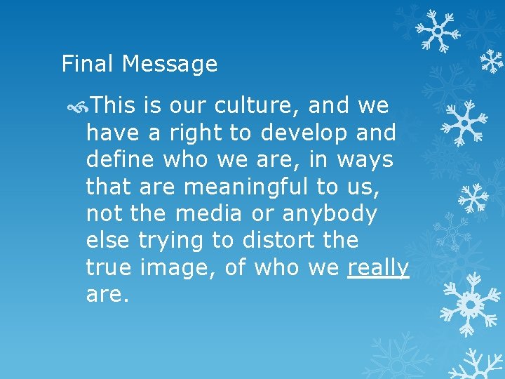 Final Message This is our culture, and we have a right to develop and