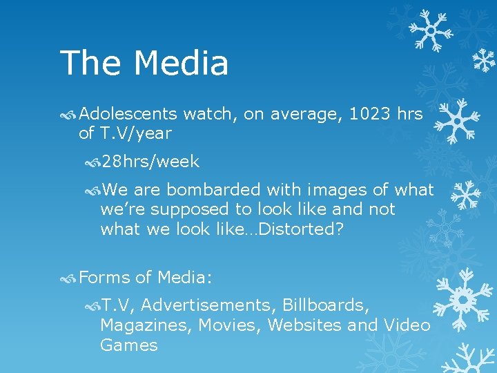 The Media Adolescents watch, on average, 1023 hrs of T. V/year 28 hrs/week We