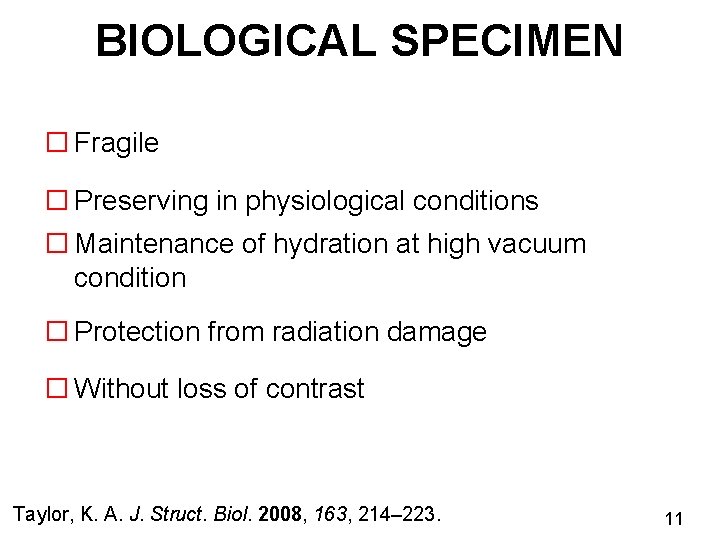 BIOLOGICAL SPECIMEN � Fragile � Preserving in physiological conditions � Maintenance of hydration at
