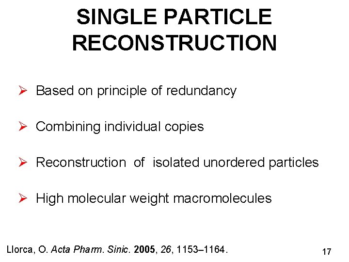 SINGLE PARTICLE RECONSTRUCTION Ø Based on principle of redundancy Ø Combining individual copies Ø