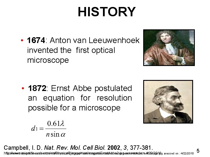 HISTORY • 1674: Anton van Leeuwenhoek invented the first optical microscope • 1872: Ernst