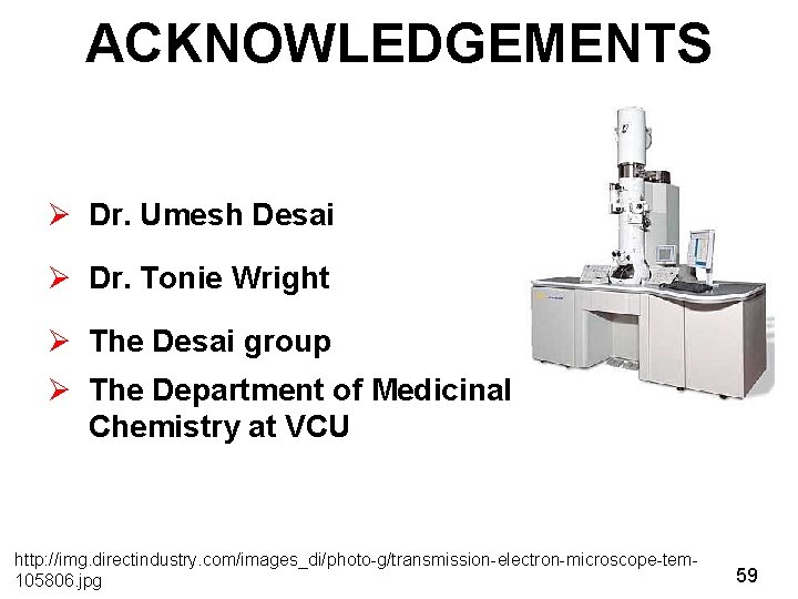 ACKNOWLEDGEMENTS Ø Dr. Umesh Desai Ø Dr. Tonie Wright Ø The Desai group Ø
