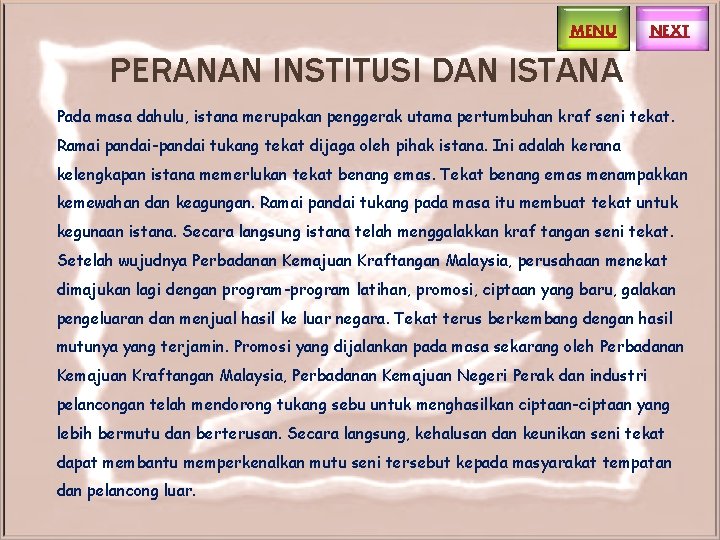 MENU NEXT PERANAN INSTITUSI DAN ISTANA Pada masa dahulu, istana merupakan penggerak utama pertumbuhan