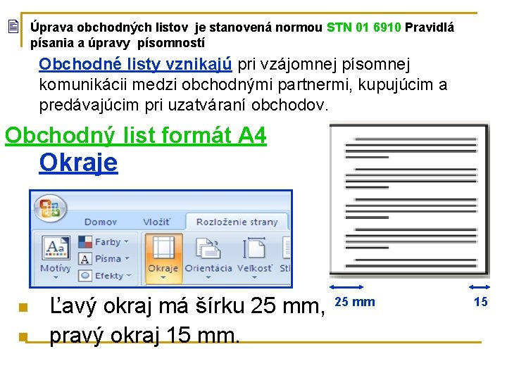  Úprava obchodných listov je stanovená normou STN 01 6910 Pravidlá písania a úpravy
