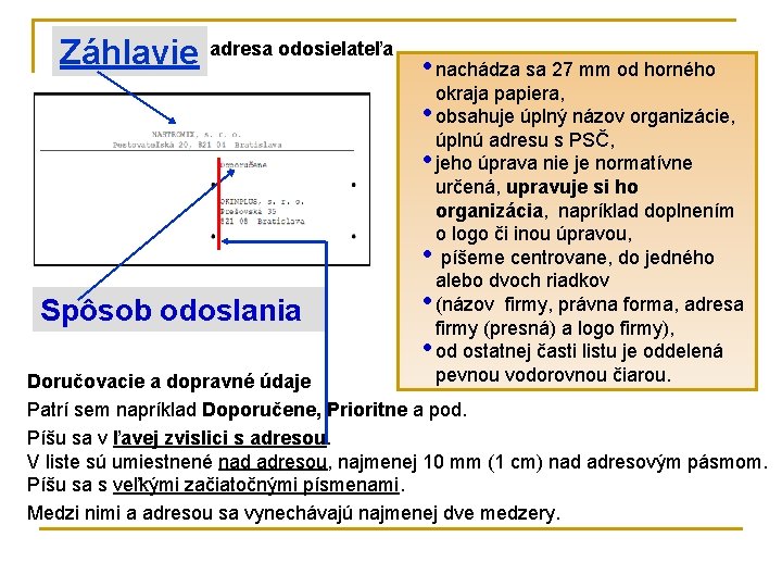 Záhlavie adresa odosielateľa Spôsob odoslania • nachádza sa 27 mm od horného okraja papiera,