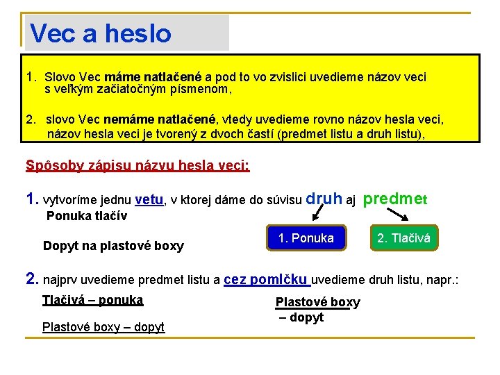 Vec a heslo veci 1. Slovo Vec máme natlačené a pod to vo zvislici
