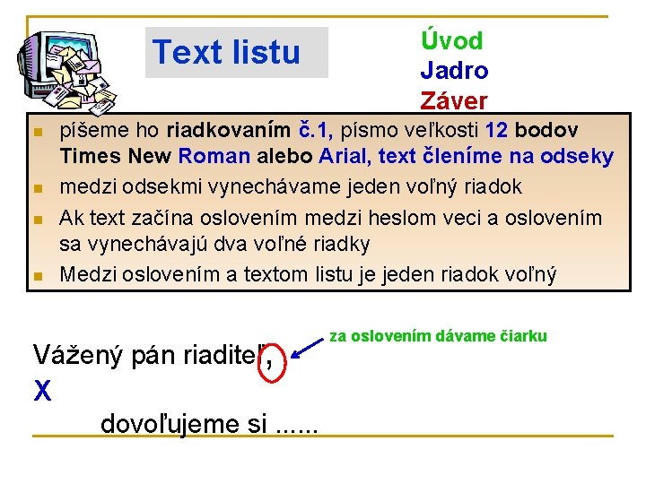 Text listu n n Úvod Jadro Záver píšeme ho riadkovaním č. 1, písmo veľkosti
