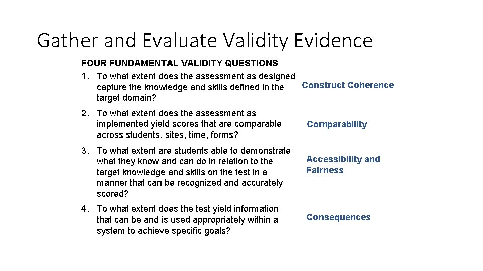 Gather and Evaluate Validity Evidence FOUR FUNDAMENTAL VALIDITY QUESTIONS 1. To what extent does