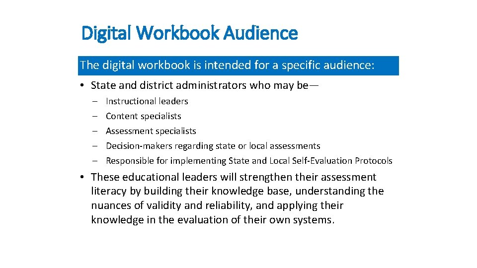 Digital Workbook Audience The digital workbook is intended for a specific audience: • State