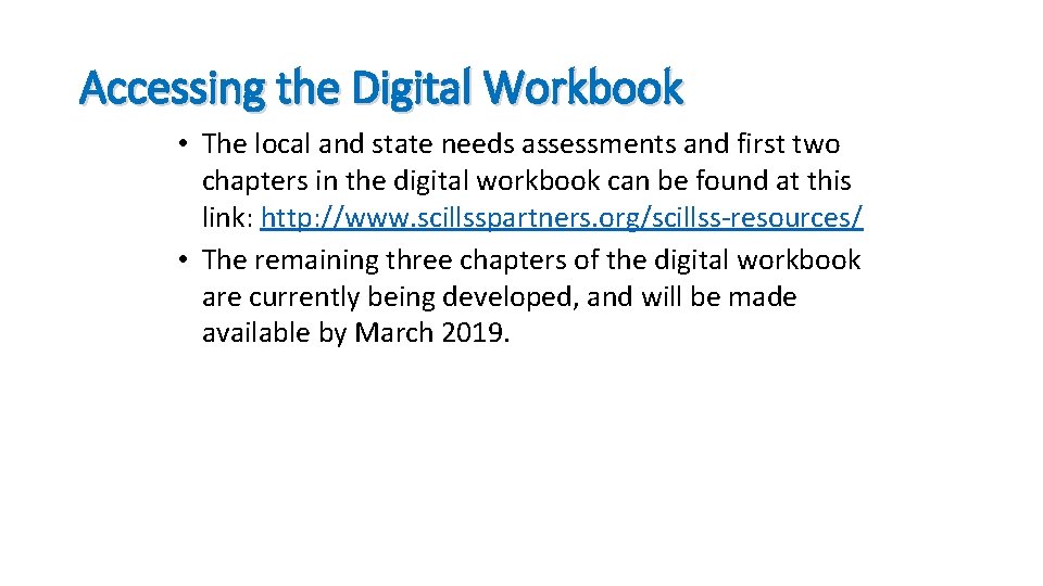 Accessing the Digital Workbook • The local and state needs assessments and first two