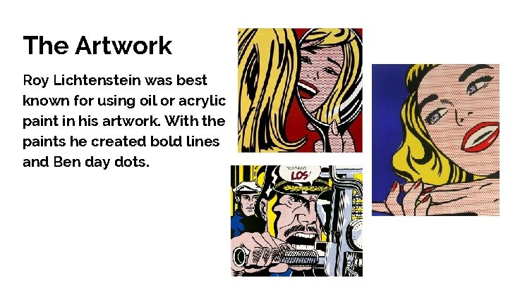 The Artwork Roy Lichtenstein was best known for using oil or acrylic paint in