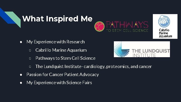 What Inspired Me ● My Experience with Research ○ Cabrillo Marine Aquarium ○ Pathways