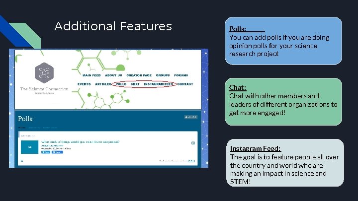 Additional Features Polls: You can add polls if you are doing opinion polls for