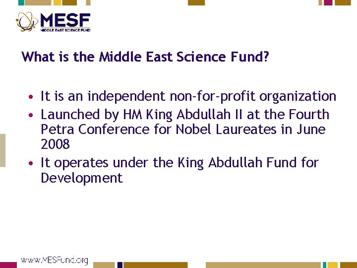What is the Middle East Science Fund? • It is an independent non-for-profit organization