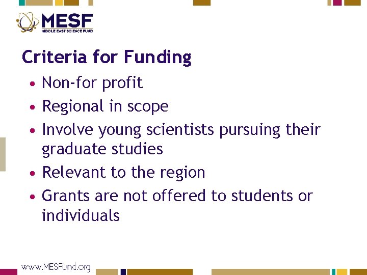 Criteria for Funding • Non-for profit • Regional in scope • Involve young scientists