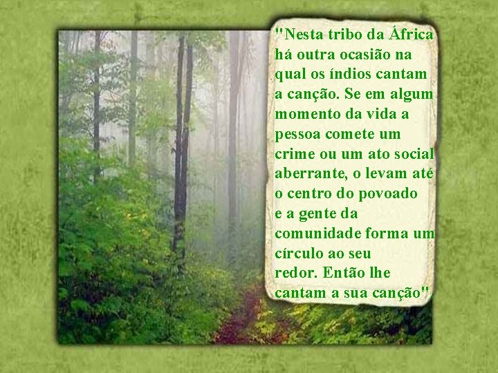 "Nesta tribo da África há outra ocasião na qual os índios cantam a canção.