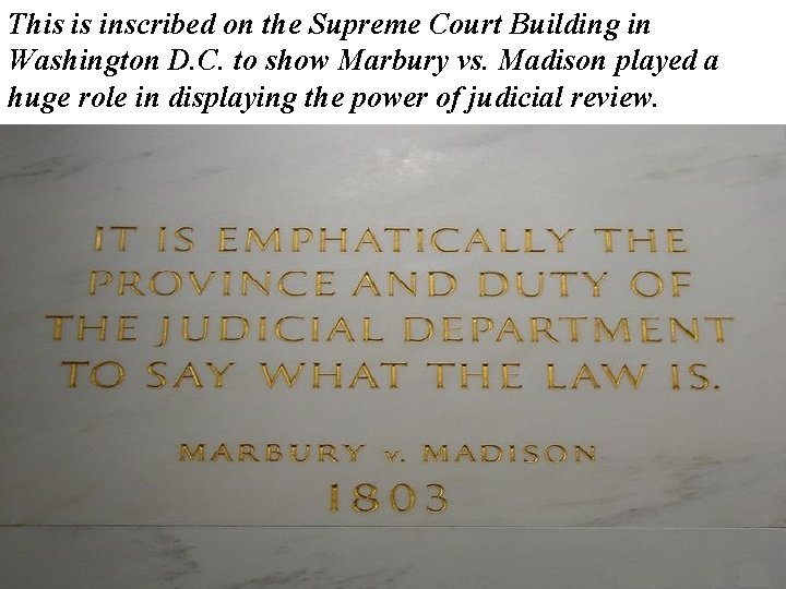 This is inscribed on the Supreme Court Building in Washington D. C. to show