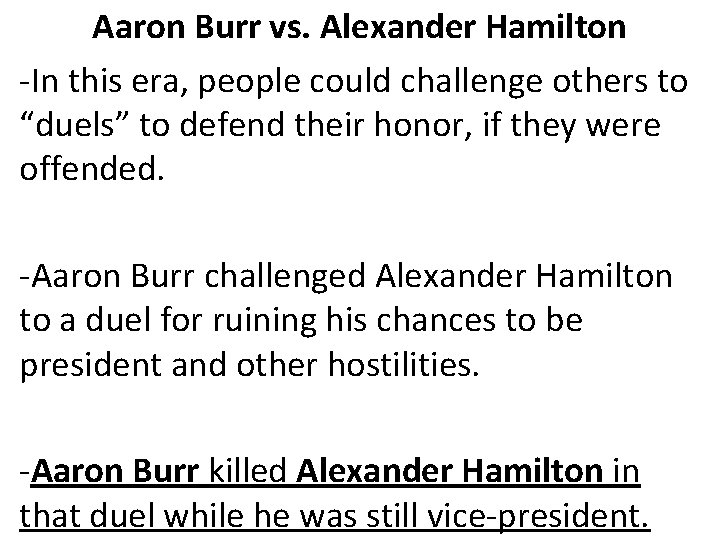 Aaron Burr vs. Alexander Hamilton -In this era, people could challenge others to “duels”
