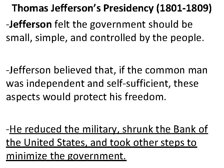 Thomas Jefferson’s Presidency (1801 -1809) -Jefferson felt the government should be small, simple, and