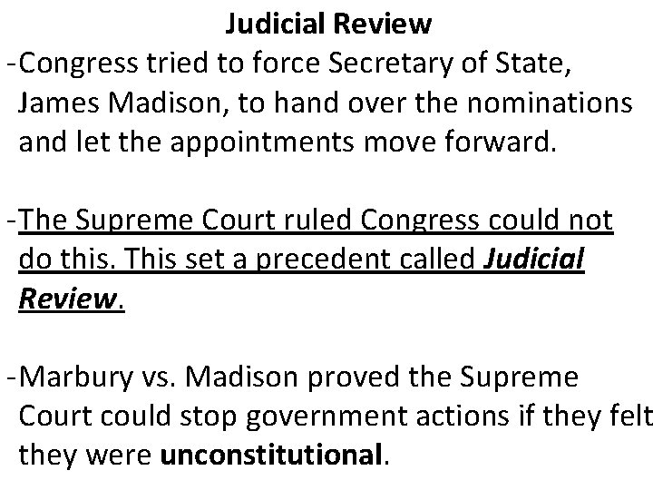 Judicial Review - Congress tried to force Secretary of State, James Madison, to hand