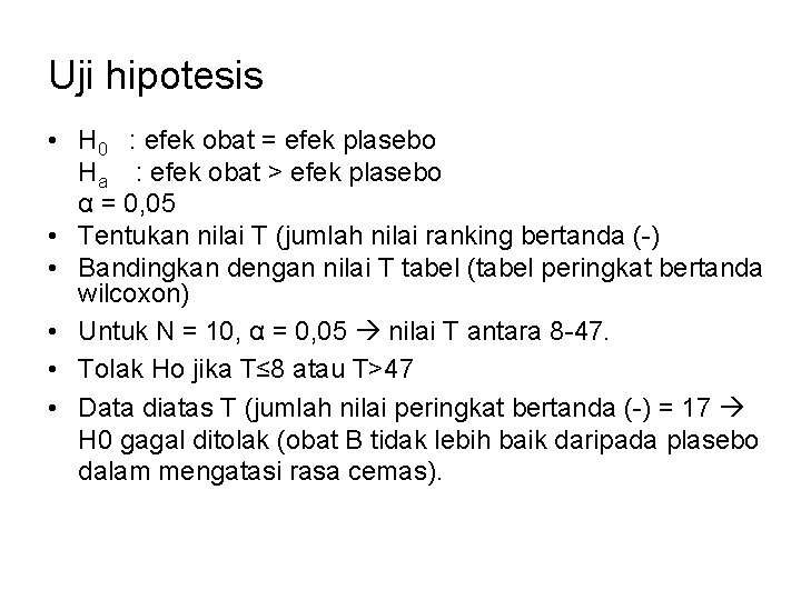 Uji hipotesis • H 0 : efek obat = efek plasebo Ha : efek