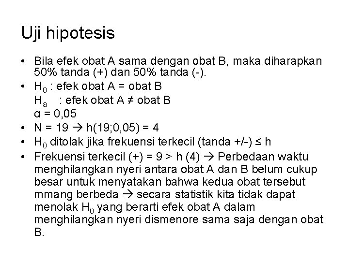 Uji hipotesis • Bila efek obat A sama dengan obat B, maka diharapkan 50%