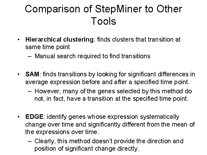 Comparison of Step. Miner to Other Tools • Hierarchical clustering: finds clusters that transition