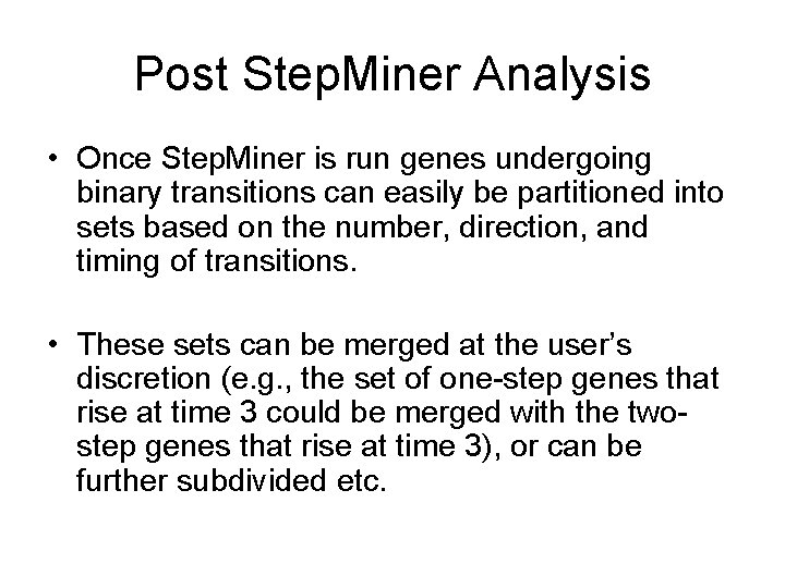 Post Step. Miner Analysis • Once Step. Miner is run genes undergoing binary transitions