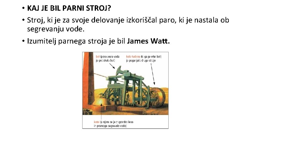  • KAJ JE BIL PARNI STROJ? • Stroj, ki je za svoje delovanje