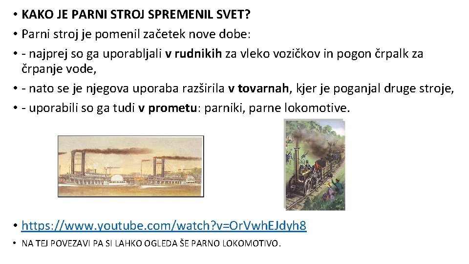  • KAKO JE PARNI STROJ SPREMENIL SVET? • Parni stroj je pomenil začetek
