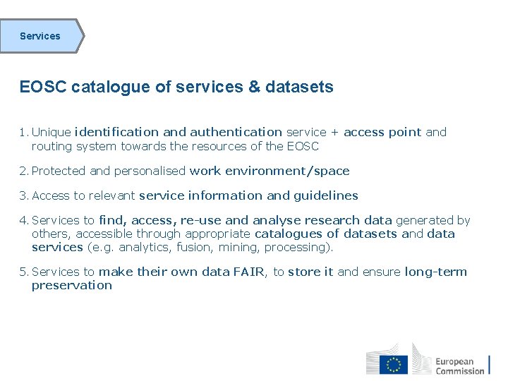 Services EOSC catalogue of services & datasets 1. Unique identification and authentication service +