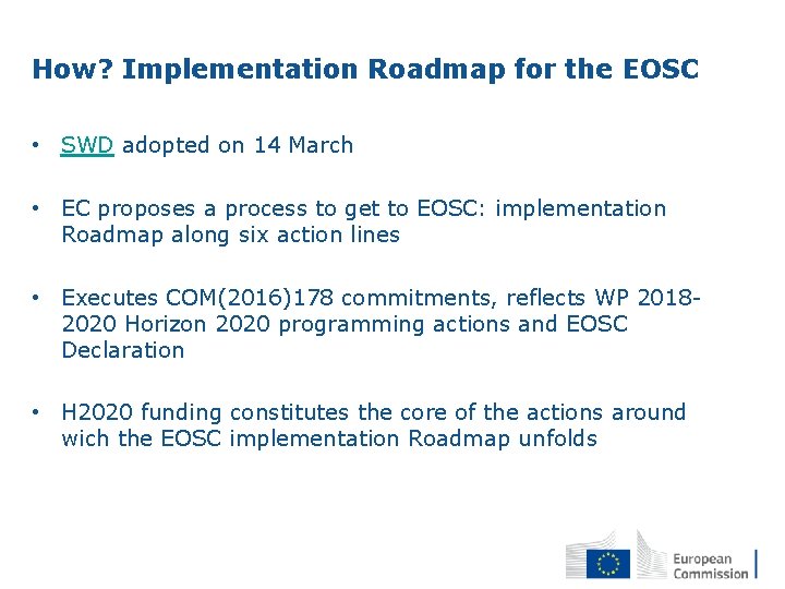 How? Implementation Roadmap for the EOSC • SWD adopted on 14 March • EC