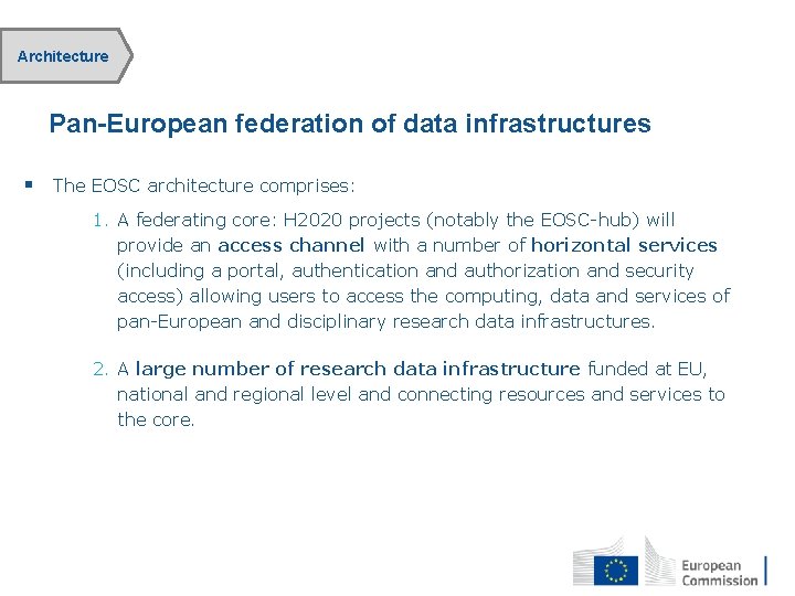 Architecture Pan-European federation of data infrastructures § The EOSC architecture comprises: 1. A federating