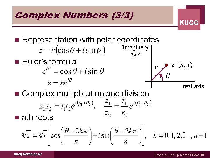 Complex Numbers (3/3) KUCG n Representation with polar coordinates n Euler’s formula Imaginary axis