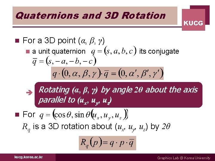 Quaternions and 3 D Rotation n For a 3 D point (α, β, γ)