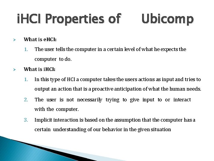 i. HCI Properties of Ubicomp What is e. HCI: 1. The user tells the