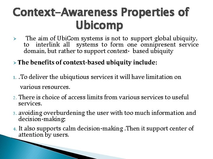 Context-Awareness Properties of Ubicomp The aim of Ubi. Com systems is not to support