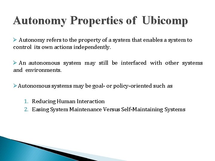 Autonomy Properties of Ubicomp Autonomy refers to the property of a system that enables