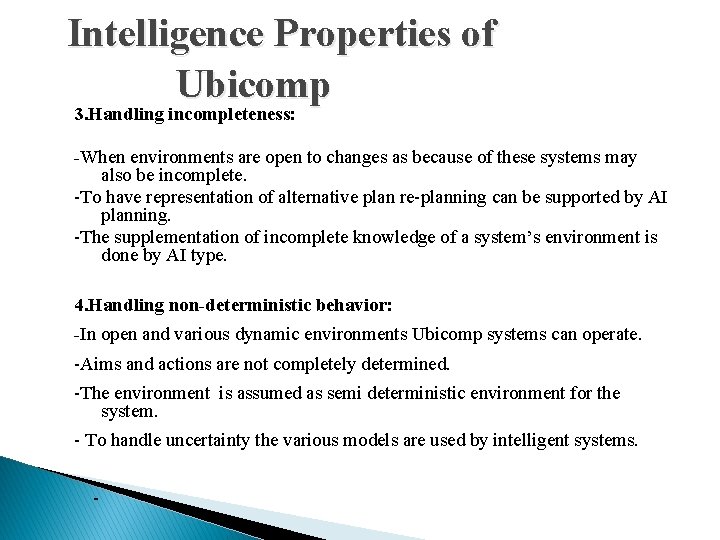 Intelligence Properties of Ubicomp 3. Handling incompleteness: -When environments are open to changes as