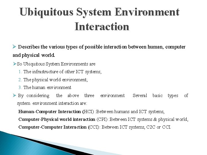 Ubiquitous System Environment Interaction Describes the various types of possible interaction between human, computer
