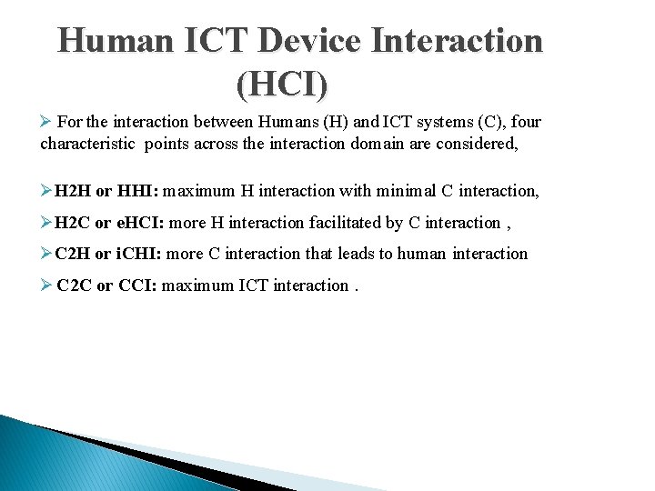 Human ICT Device Interaction (HCI) For the interaction between Humans (H) and ICT systems