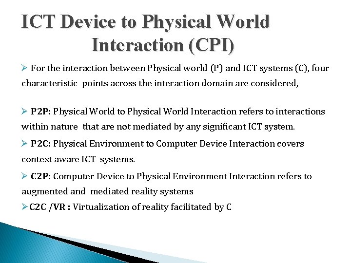 ICT Device to Physical World Interaction (CPI) For the interaction between Physical world (P)