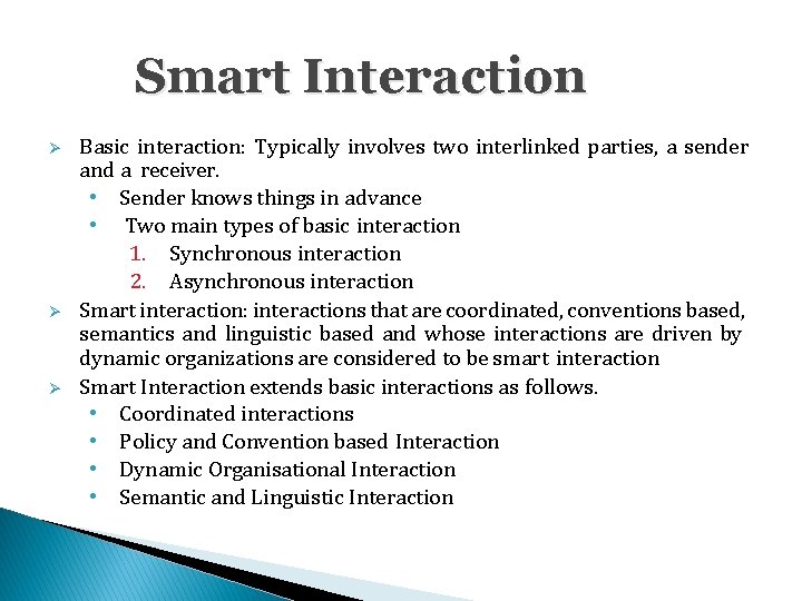 Smart Interaction Basic interaction: Typically involves two interlinked parties, a sender and a receiver.