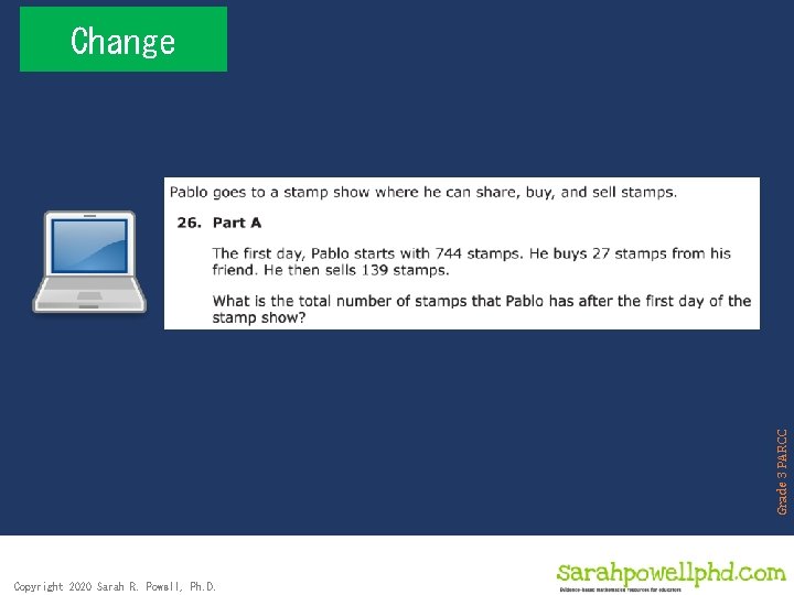 Grade 3 PARCC Change Copyright 2020 Sarah R. Powell, Ph. D. 