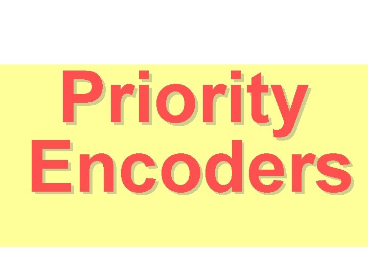 Priority Encoders 