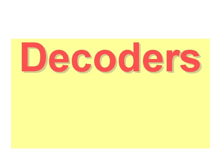 Decoders Decoders